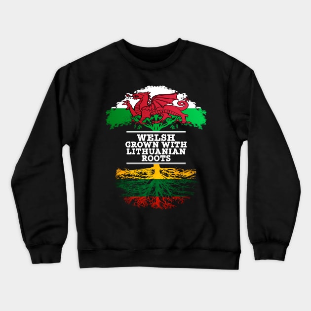 Welsh Grown With Lithuanian Roots - Gift for Lithuanian With Roots From Lithuania Crewneck Sweatshirt by Country Flags